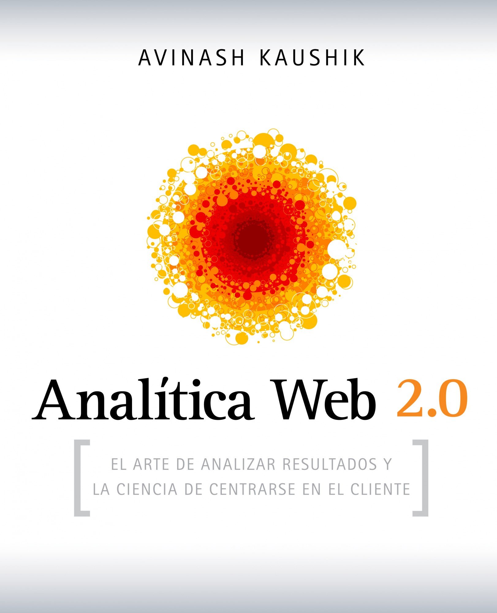 Analítica Web 2.0: El arte de analizar resultados y la ciencia de centrarse en el cliente